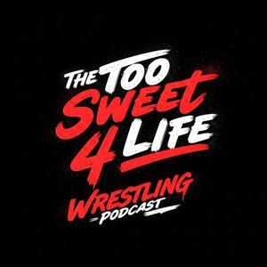 The Too Sweet 4 Life Wrestling Podcast by HW3, Rich Wright, and Ric King