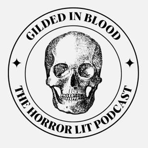 Gilded in Blood: The Horror Lit Podcast by Kevin