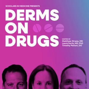 Derms on Drugs by Scholars in Medicine