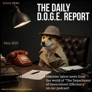 The Daily D.O.G.E. Report by The D.O.G.E. Detective - James R. Laudermilk