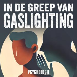 In de greep van Gaslighting by Psychologie Magazine / Mijn Magazines