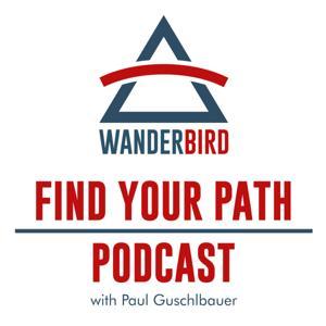 WANDERBIRD | Find your Path Podcast by Paul Guschlbauer