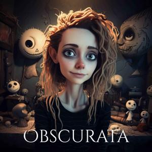 Obscurata | True Scary, Paranormal, Ghost, Supernatural & Mysterious Stories by True Crime, Mysteries, Paranormal, Unexplained, True Scary Stories