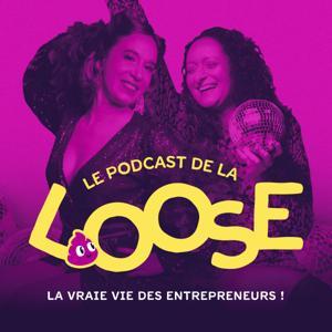Le podcast de la Loose - La vraie vie des entrepreneurs ! by Clémentine et Lise