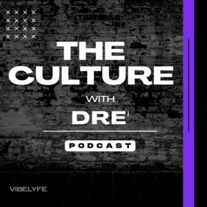 The Culture with Dre by The VIBELYFE Media