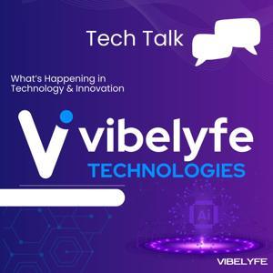 VIBELYFE TechTalk by The VIBELYFE Media