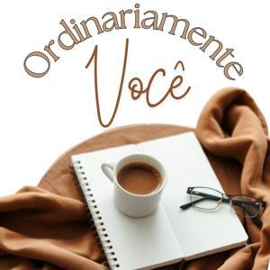Ordinariamente Você by Ana Paula Vieira