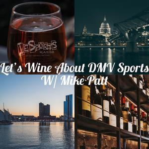 Let’s Wine About DMV Sports by IE Sports Radio