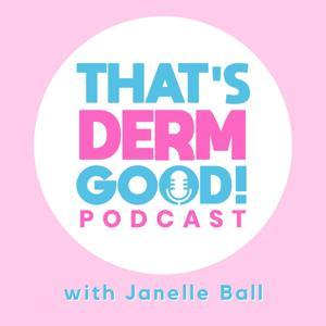 That's Derm Good! by Janelle Ball