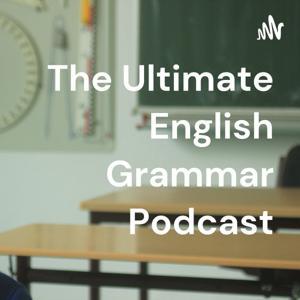 The Ultimate English Grammar Podcast by GrammarAnchor