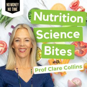 Nutrition Science Bites with Professor Clare Collins AO by Clare Collins