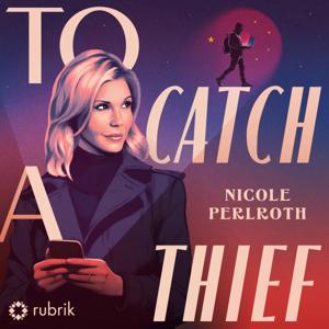 To Catch a Thief: China’s Rise to Cyber Supremacy by Rubrik | Nicole Perlroth | Pod People