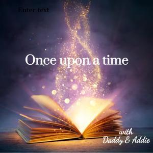 Once upon a time with Daddy and Addie by Once upon a time with Daddy &amp; Addie