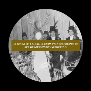 The Ghost of a Socialite from 1972 Who Haunts The Met Wonders Where Everybody Is by Theater Accident