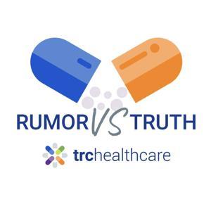 Rumor vs Truth by TRC Healthcare