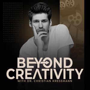 Beyond Creativity w/ Christian Kressmann by Dr. Christian Kressmann