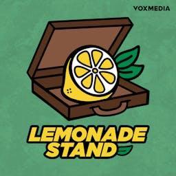 Lemonade Stand by Vox Media Podcast Network