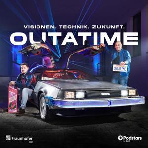OUTATIME – Visionen. Technik. Zukunft. by Fraunhofer IEM, Podstars by OMR