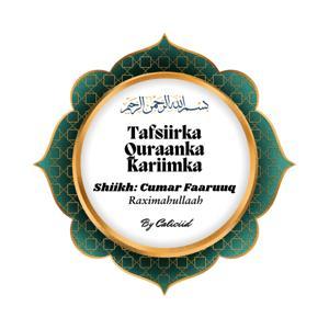 Tafsiirka Quraanka Kariimka ah - Shiikh Cumar Faaruuq (Raximahullaah) by CaliCiid
