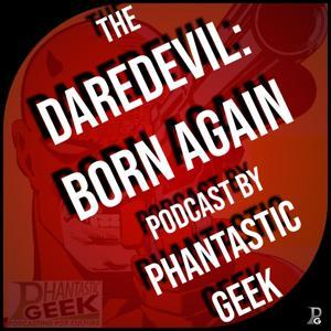 The Daredevil: Born Again Podcast by Phantastic Geek by Matt Lafferty & Pieter J. Ketelaar