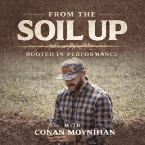 From The Soil Up Podcast by Conan Moynihan