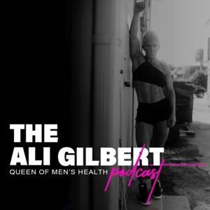 The Ali Gilbert Podcast by Ali Gilbert