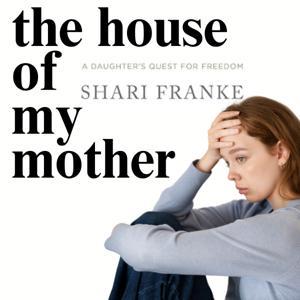 The House of My Mother | Audiobook | A Daughter's Quest for Freedom by The Messy Podcast
