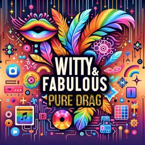 Witty & Fabulous: Pure Drag by Witty & Fabulous: Pure Drag