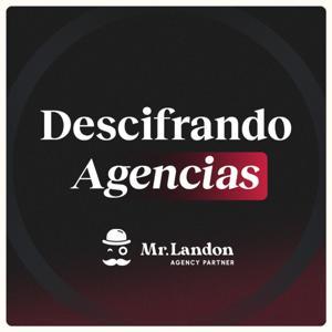 Descifrando Agencias: El podcast de Mr. Landon 🧐 by Mr. Landon