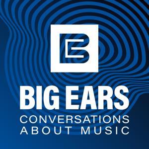 Big Ears: Conversations About Music by Big Ears Festival