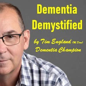 Dementia Demystified by Tim England. by Dementia Champion (M.Dem)