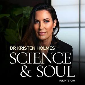Science & Soul with Dr Kristen Holmes by Science & Soul