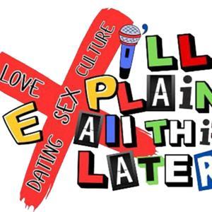 I’ll Explain All This Later Podcast by Big Smash