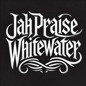 Jah Praise Whitewater by Jah Praise Whitewater