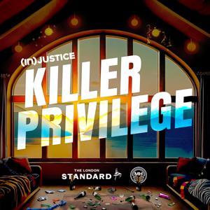 (In)Justice: Killer Privilege by Evening Standard | Message Heard