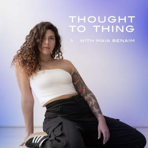 Thought To Thing by Maia Benaim