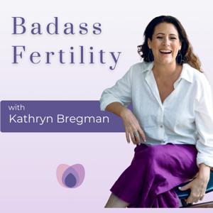 Badass Fertility by Kathryn Bregman