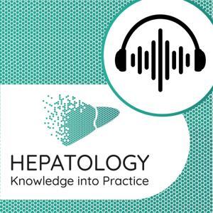 Hepatology Knowledge into Practice Podcast by Hepatology Knowledge Into Practice