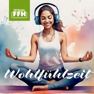 Wohlfühlzeit: Podcast für Entspannung und Meditation by HIT RADIO FFH