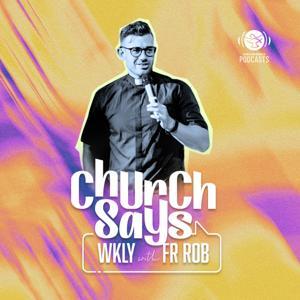 Church Says WKLY with Fr. Rob | Shalom World by Shalom World Podcasts