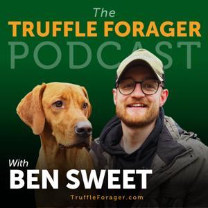 The Truffle Forager Podcast by Ben Sweet