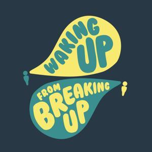 Waking Up From Breaking Up by WUBU Podcast