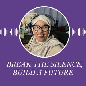 Break the Silence, Build a Future by Fartumo Kusow