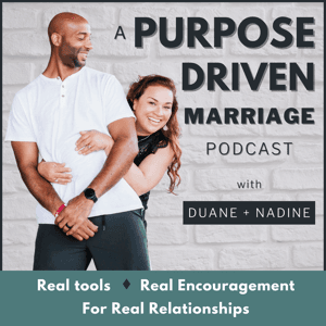 A Purpose Driven Marriage Podcast by Duane and Nadine Stewart