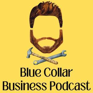 Blue Collar Business Podcast (handyman startup) by Garrett Frazey