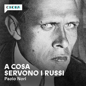A cosa servono i russi by Paolo Nori - Chora Media