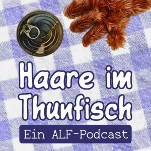 Haare im Thunfisch – Ein ALF-Podcast by Lars Sörensen