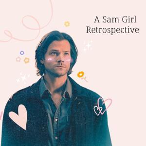A Sam Girl Retrospective by samgirlretrospective