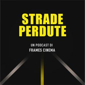 Strade Perdute by Frames Cinema