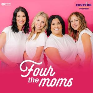 Four the Moms by Envision Podcast Studios
